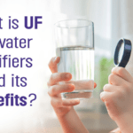 What is UF in water purifiers and its benefits?