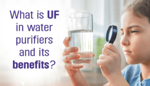 What is UF in water purifiers and its benefits?